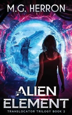 The Alien Element By M G Herron 9781956029017 (Paperback)
