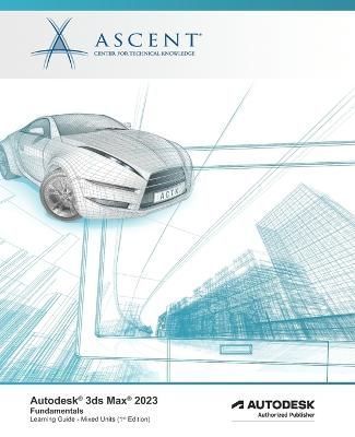 Autodesk 3ds Max 2023 By Ascent - Center for Technical Knowledge