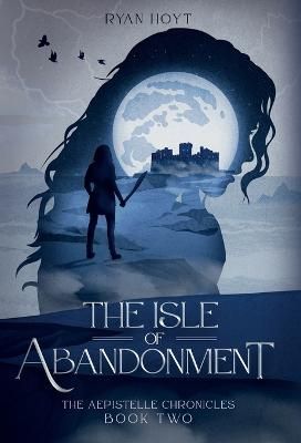 The Isle of Abandonment By Ryan Hoyt 9781956163094 (Hardback)