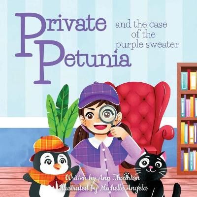 Private Petunia and the Case of the Purple Sweater By Thornton