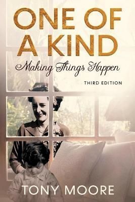 One Of A Kind: Making Things Happen By Moore, Tony 9781956216066