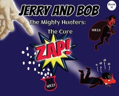 Jerry and Bob, The Mighty Hunters: The Cure By Stowell, Curtis,