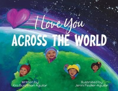 I Love You Across the World By Bushman Aguilar 9781956357219