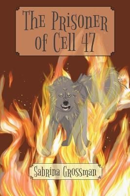 The Prisoner of Cell 47 By Sabrina Grossman 9781956380187 (Paperback)
