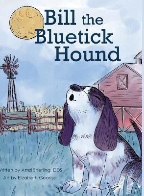 Bill, the Bluetick Hound By Sherling 9781956408034 (Hardback)