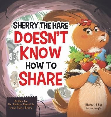 Sherry the Hare Doesn't Know How to Share 9781956462593 (Hardback)
