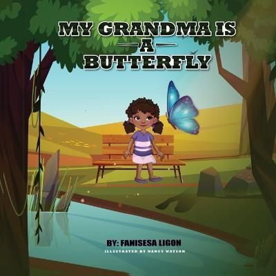 My Grandma Is a Butterfly By Fanisesa Ligon 9781956469554 (Paperback)