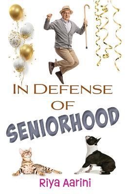 In Defense of Seniorhood By Aarini 9781956496093 (Paperback)