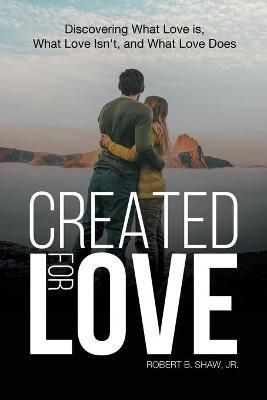 Created for Love By Robert B Shaw 9781956529487 (Paperback)