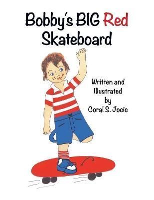 Bobby's Big Red Skateboard By Coral S Jocic 9781956529784 (Paperback)