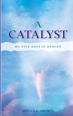 A Catalyst By Megan C Brown 9781956544268 (Paperback)
