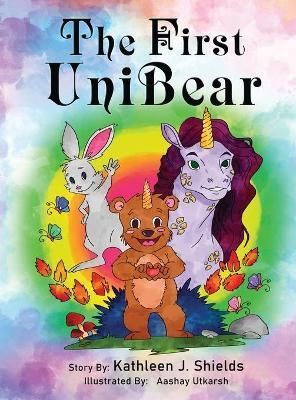 The First Unibear By Shields, Kathleen, J. 9781956581003 (Hardback)