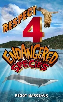 Respect 4 Endangered Species By Peggy Marceaux 9781956581270