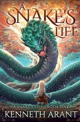A Snake's Life By Kenneth Arant 9781956583120 (Paperback)