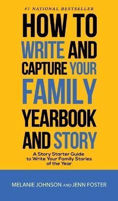 How to Write and Capture Your Family Yearbook and Story By Jenn Foster