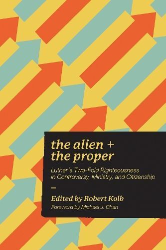 The Alien + the Proper By Robert Kolb (editor) 9781956658170