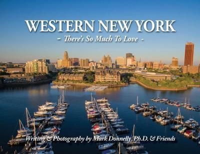 Western New York - There's So Much to Love By Mark D Donnelly