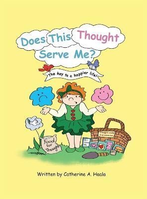 Does This Thought Serve Me? The key to a happier life! By Haala