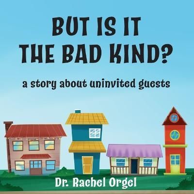 But Is It the Bad Kind?: A Story About Uninvited Guests 9781956744354
