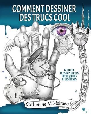 Comment dessiner des trucs sympas By Holmes 9781956769531 (Paperback)