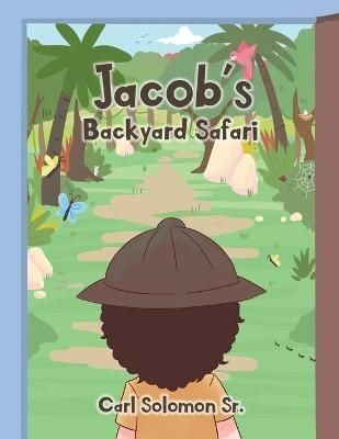 Jacob's Backyard Safari By Carl Solomon 9781956806892 (Paperback)
