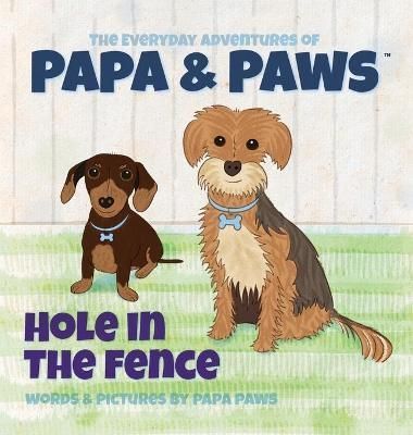 Hole in the Fence By Paws, Papa 9781956850000 (Hardback)