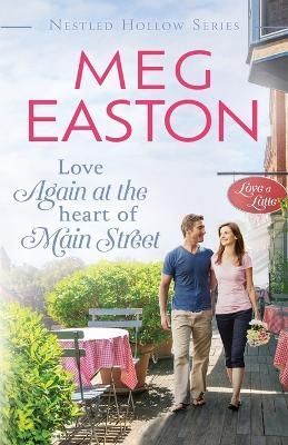 Love Again at the Heart of Main Street By Meg Easton 9781956871166