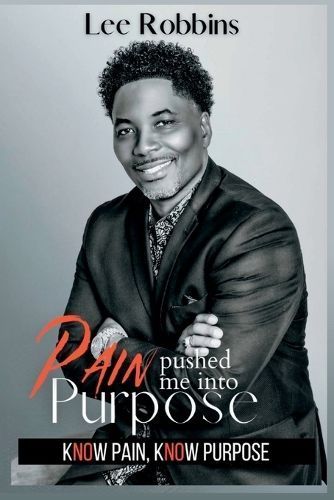 Pain Pushed Me Into Purpose By Lee Robbins 9781956884173 (Paperback)