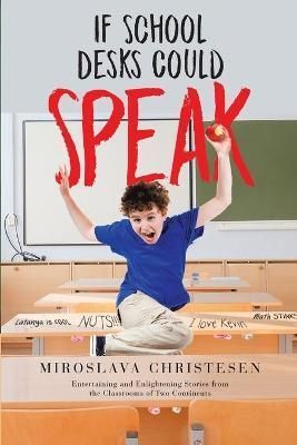 If School Desks Could Speak By Christesen, Miroslava 9781956896510