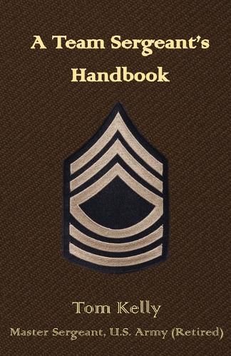 A Team Sergeant's Handbook By Thomas Kelly 9781956904116 (Paperback)