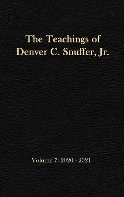 Teachings of Denver C. Snuffer, Jr. Volume 7 By Snuffer 9781956909128