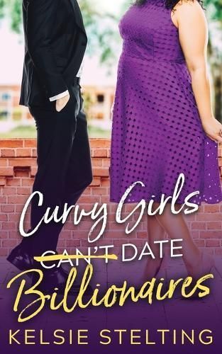 Curvy Girls Can't Date Billionaires By Stelting, Kelsie 9781956948011