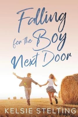 Falling for the Boy Next Door By Kelsie Stelting 9781956948127