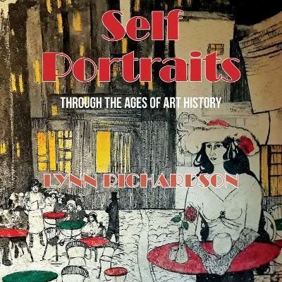 Self Portraits Through the Ages of Art History By Lynn Richardson