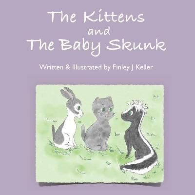 Kittens and The Baby Skunk By Keller 9781957019147 (Paperback)