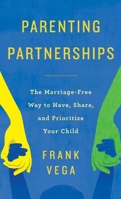 Parenting Partnerships By Frank Vega 9781957048727 (Hardback)