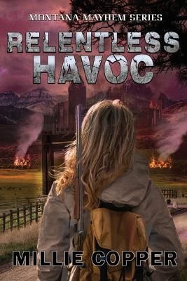Relentless Havoc: Montana Mayhem Book 5 America's New Apocalypse