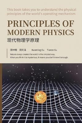 Principles of Modern Physics By Kunming Gu, Tianze Gu 9781957144771