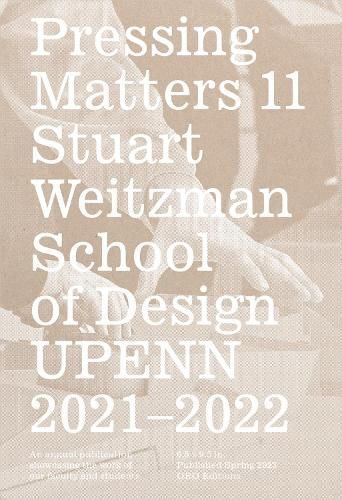 Pressing Matters 11 By Weitzman School of Design 9781957183329