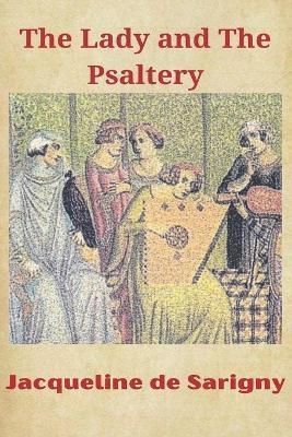 The Lady and The Psaltery By Jacqueline de Sarigny 9781957191157