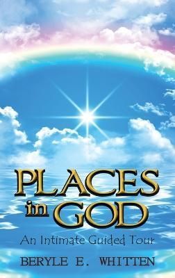 Places In God By Beryle E Whitten 9781957203997 (Hardback)