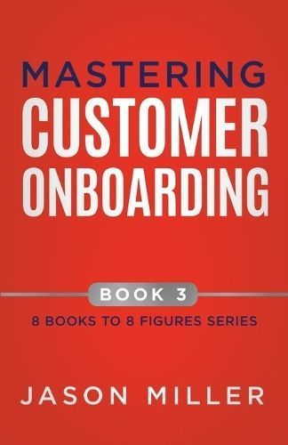 Mastering Customer Onboarding By Jason Miller 9781957217468