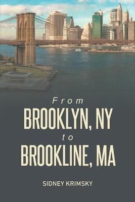 From Brooklyn, NY to Brooline, MA By Sidney Krimsky 9781957220468