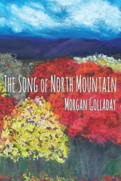 The Song of North Mountain By Morgan Golladay 9781957224251
