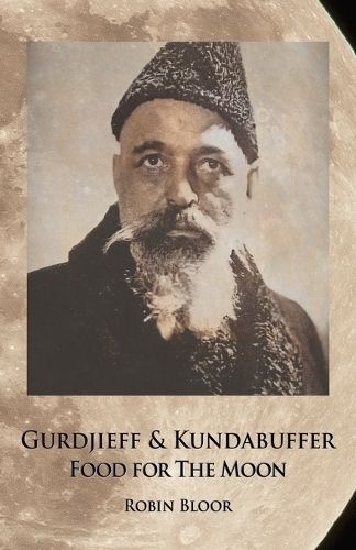 Gurdjieff & Kundabuffer By Robin Bloor 9781957278070 (Paperback)