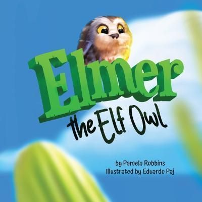 Elmer The Elf Owl By Robbins 9781957308074 (Paperback)