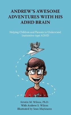 Andrew's Awesome Adventures With His ADHD Brain 9781957354026