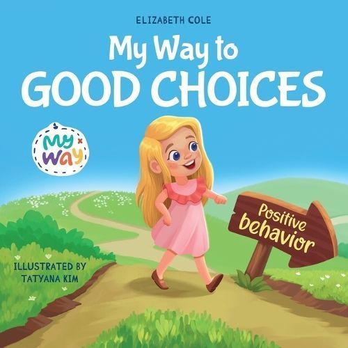 My Way to Good Choices By Elizabeth Cole 9781957457697 (Paperback)