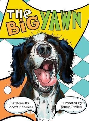 The Big Yawn By Robert Kenimer (author), Stacy Jordon (illustrator)