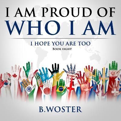 I Am Proud of Who I Am By B. Woster 9781957496016 (Paperback)